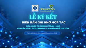 Lễ ký kết Ghi nhớ Hợp tác giữa Khoa Tài chính Kế toán và Ngân hàng TMCP Ngoại thương Việt Nam - Chi nhánh Bắc Sài Gòn