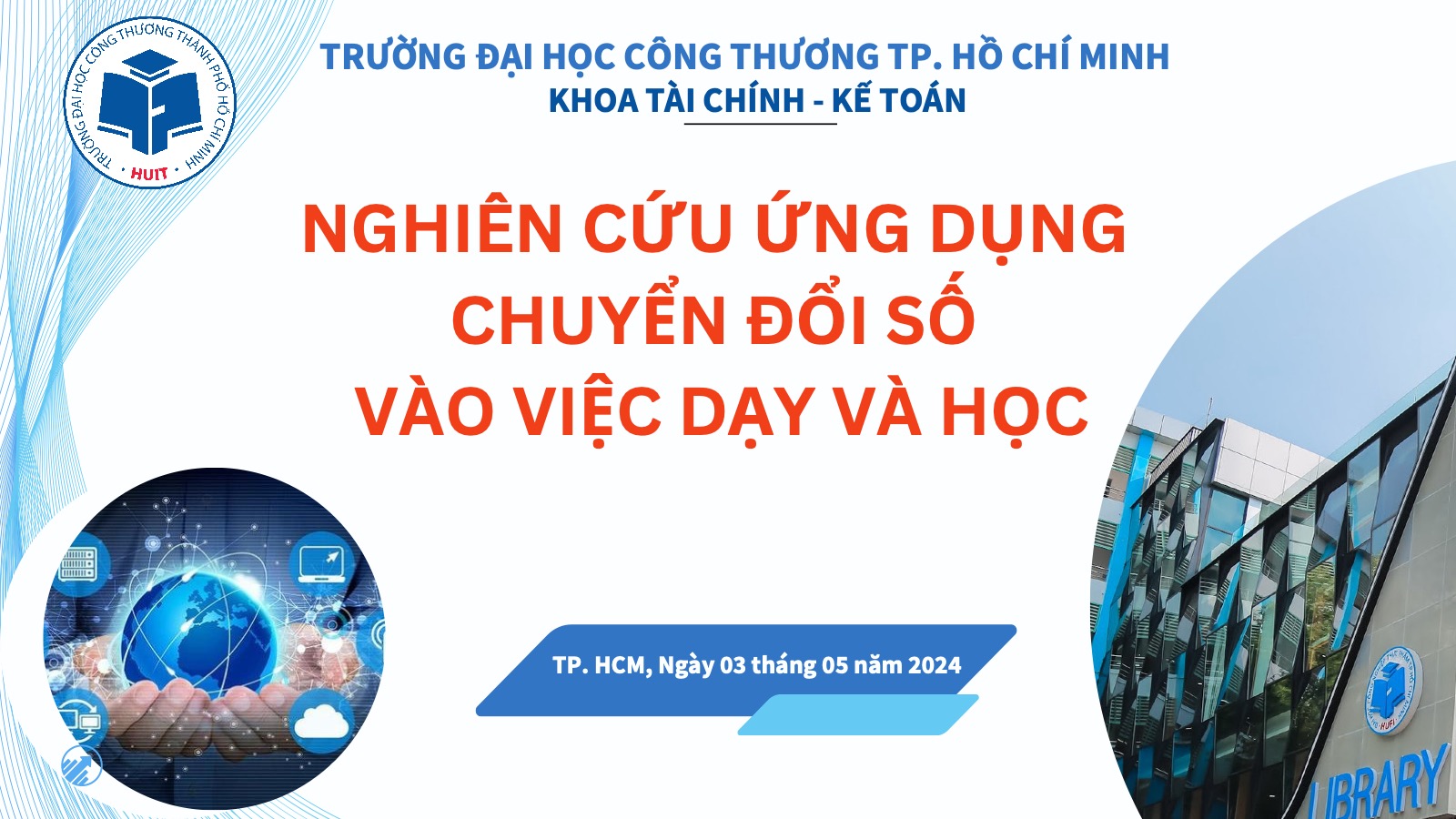 Hội thảo khoa học khoa Tài chính - Kế toán năm 2024 với chủ đề “Nghiên cứu ứng dụng chuyển đổi số vào việc dạy và học”